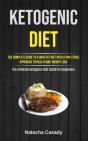 Ketogenic Diet: The Complete Guide To A - Preview