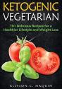Ketogenic Vegetarian : 101 Delicious Rec - Preview