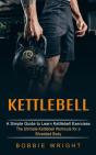 Kettlebell: A Simple Guide To Learn Kett - Preview