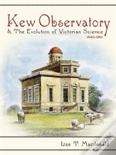 Kew Observatory And The Evolution Of Victorian Science, 1840-1910