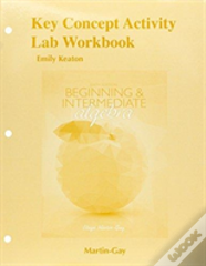 Key Concept Activity Lab Workbook For Beginning & Intermediate Algebra