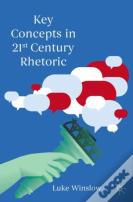Key Concepts In 21st Century Rhetoric