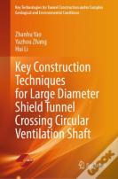 Key Construction Techniques For Large Diameter Shield Tunnel Crossing Circular Ventilation Shaft