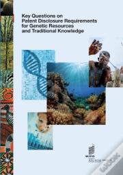 Key Questions On Patent Disclosure Requirements For Genetic Resources And Traditional Knowledge