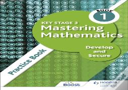 Key Stage 3 Mastering Mathematics Develop And Secure Practice Book 1