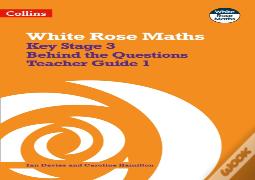Key Stage 3 Maths Behind The Questions Teacher Guide 1