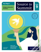 Key Stage 3 Religious Education Directory: Source To Summit Year 9 Student Book