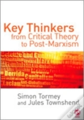 Key Thinkers From Critical Theory To Post-Marxism