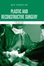 Key Topics In Plastic And Reconstructive Surgery - Preview