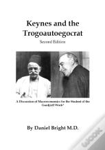 Keynes And The Trogoautoegocrat - Second Edition