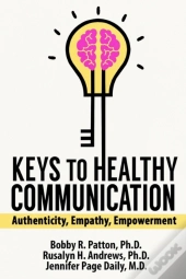 Keys To Healthy Communication: Authentic