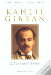 Khalil Gibran ; L'Homme Et Le Poete