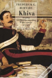 Khiva ; Au Galop Vers Les Cites Interdites D'Asie Centrale 1875-1876