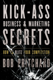 Kick Ass Business And Marketing Secrets