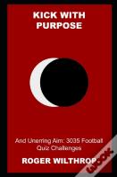 Kick With Purpose And Unerring Aim