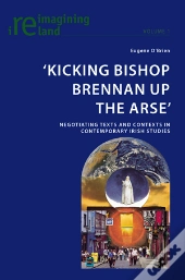 Kicking Bishop Brennan Up The Arse