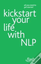 Kickstart Your Life With Nlp: Flash