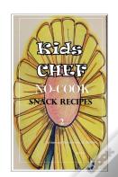 Kids Chef No Cook Snack Recipes 2