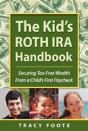 Kid'S Roth Ira Handbook, Securing Tax-Free Wealth From A Child'S First Paycheck - Preview