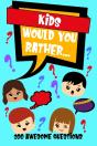 Kids Would You Rather - Preview