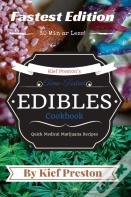 Kief Preston'S Time-Tested Fastest Edibles Cookbook
