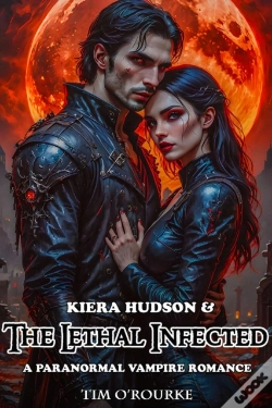 Capa do artigo Kiera Hudson & The Lethal Infected: A Paranormal Vampire Romance