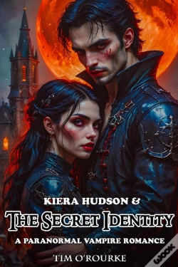Capa do artigo Kiera Hudson & The Secret Identity: A Paranormal Vampire Romance