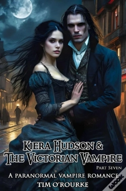 Capa do artigo Kiera Hudson & The Victorian Vampire (Part Seven): A Paranormal Vampire Romance