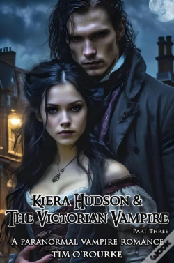 Capa do artigo Kiera Hudson & The Victorian Vampire (Part Three): A Paranormal Vampire Romance