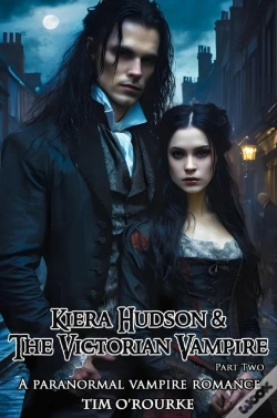 Capa do artigo Kiera Hudson & The Victorian Vampire (Part Two): A Paranormal Vampire Romance