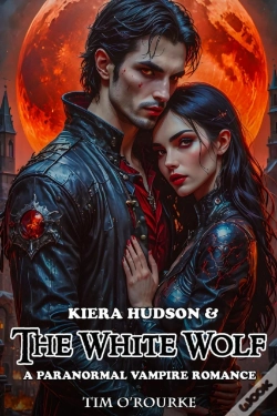 Capa do artigo Kiera Hudson & The White Wolf: A Paranormal Vampire Romance