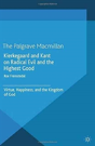 Kierkegaard And Kant On Radical Evil And The Highest Good - Preview