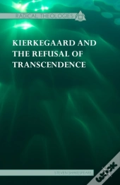 Kierkegaard And The Refusal Of Transcendence