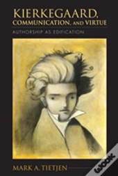 Kierkegaard, Communication, And Virtue
