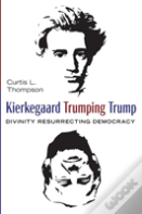 Kierkegaard Trumping Trump