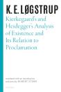 Kierkegaard'S And Heidegger'S Analysis Of Existence And Its Relation To Proclamation - Preview