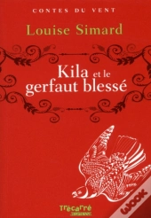 Kila  Et Le Gerfaut Blesse - Contes Du Vent