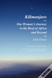 Kilimanjaro: One Woman'S Journey To The