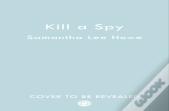 Kill A Spy