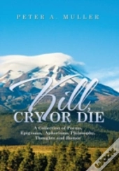 Kill, Cry Or Die