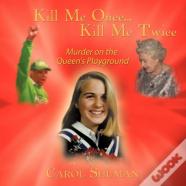 Kill Me Once...Kill Me Twice