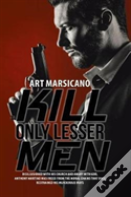 Kill Only Lesser Men