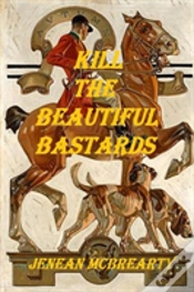 Capa do artigo Kill The Beautiful Bastards
