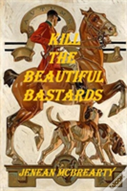 Capa do artigo Kill The Beautiful Bastards