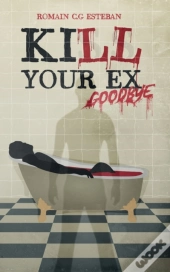 Kill Your Ex Goodbye