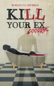 Kill Your Ex Goodbye