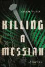 Killing A Messiah Â€“ A Novel - Preview