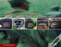 Killing, Capture, Trade And Ape Conservation: Volume 4