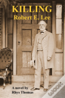 Killing Robert E. Lee