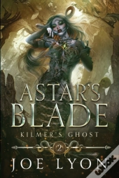 Kilmer'S Ghost: Astar'S Blade